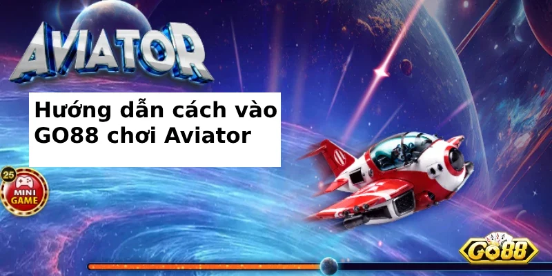 chơi game aviator go88