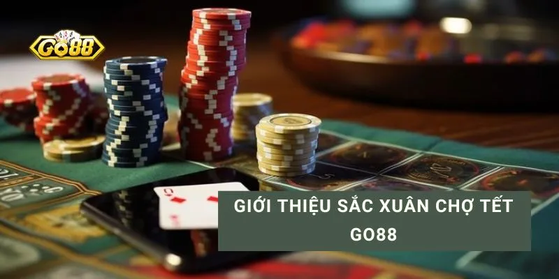 sắc xuân chợ tết tại go88